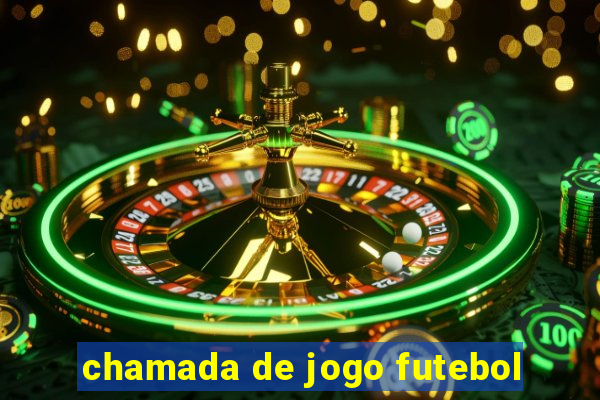 chamada de jogo futebol